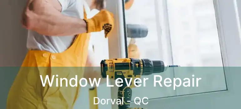Window Lever Repair Dorval - QC