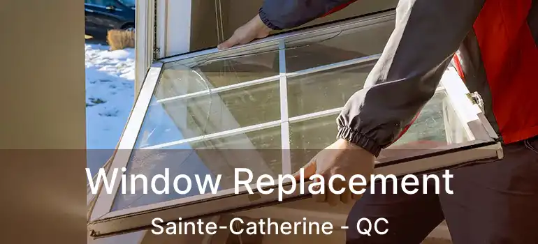 Window Replacement Sainte-Catherine - QC