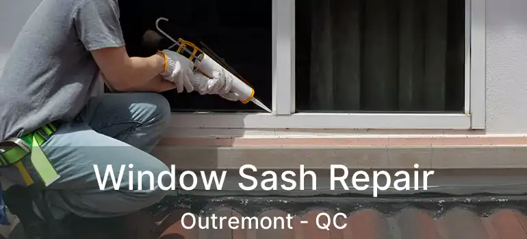 Window Sash Repair Outremont - QC