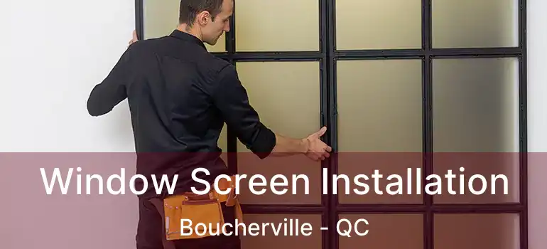 Window Screen Installation Boucherville - QC