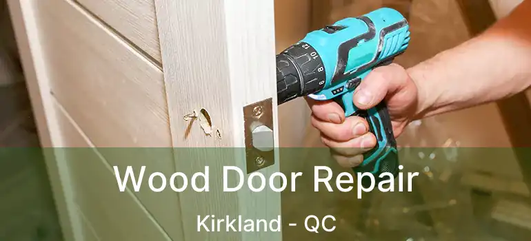 Wood Door Repair Kirkland - QC