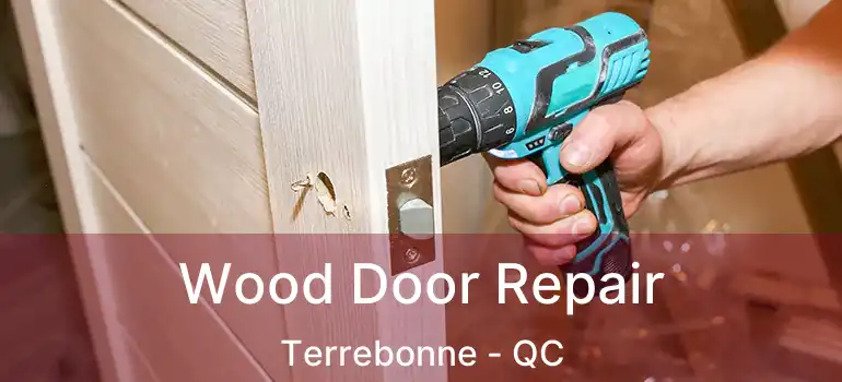 Wood Door Repair Terrebonne - QC